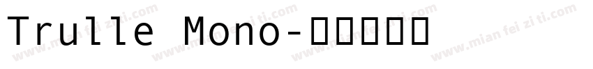 Trulle Mono字体转换